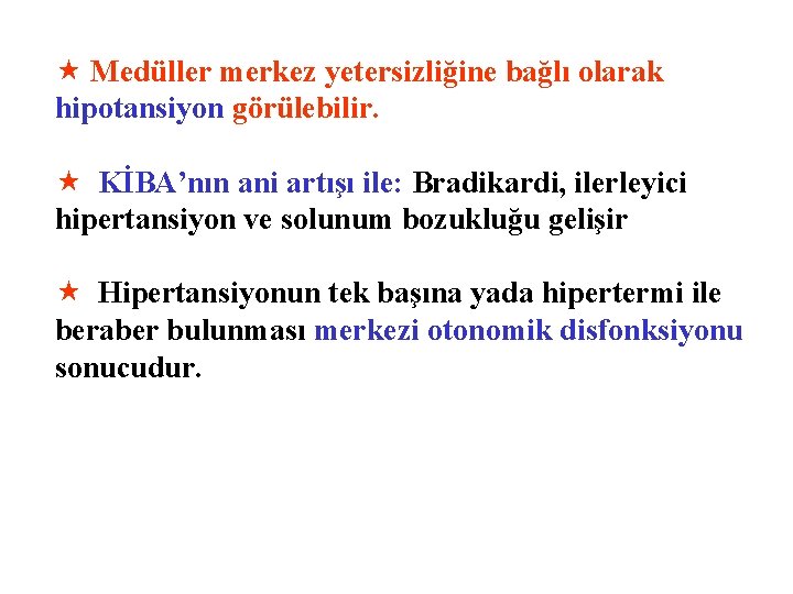  « Medüller merkez yetersizliğine bağlı olarak hipotansiyon görülebilir. « KİBA’nın ani artışı ile: