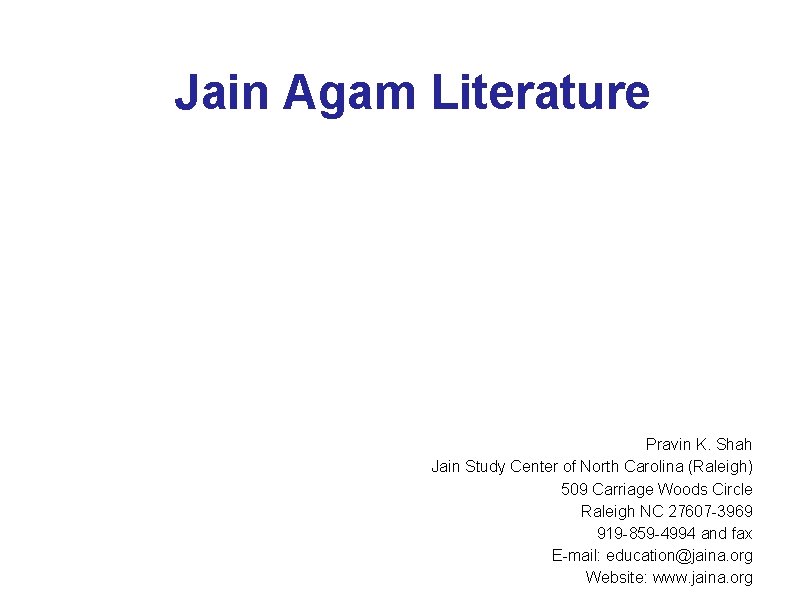 Jain Agam Literature Pravin K. Shah Jain Study Center of North Carolina (Raleigh) 509