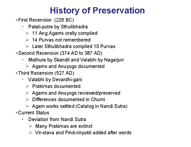 History of Preservation § First Recension (226 BC) • Patali-putra by Sthulibhadra Ø 11