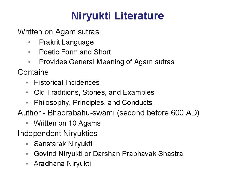 Niryukti Literature Written on Agam sutras • • • Prakrit Language Poetic Form and