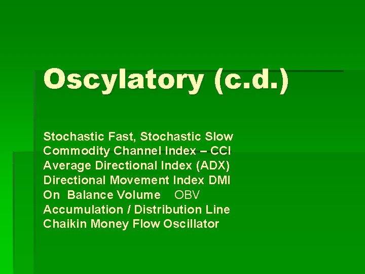 Oscylatory (c. d. ) Stochastic Fast, Stochastic Slow Commodity Channel Index – CCI Average