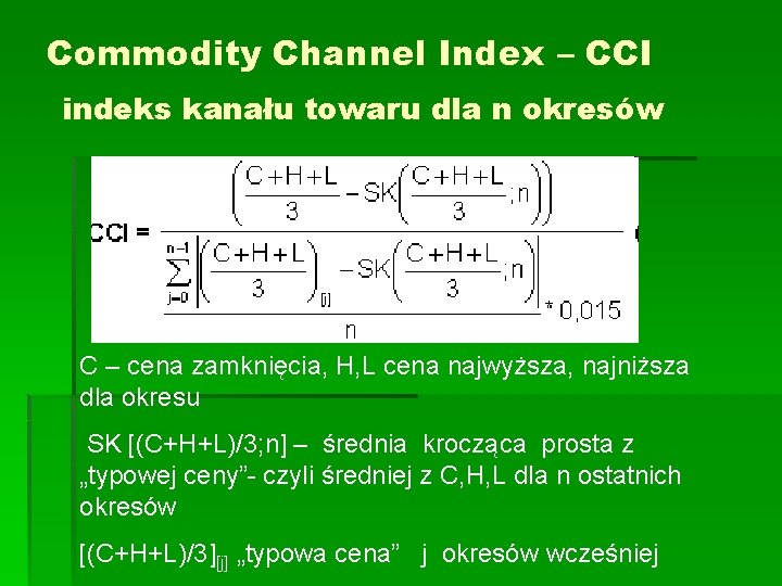 Commodity Channel Index – CCI indeks kanału towaru dla n okresów C – cena