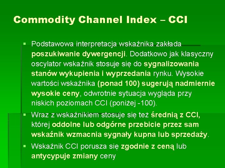 Commodity Channel Index – CCI § Podstawowa interpretacja wskaźnika zakłada poszukiwanie dywergencji. Dodatkowo jak