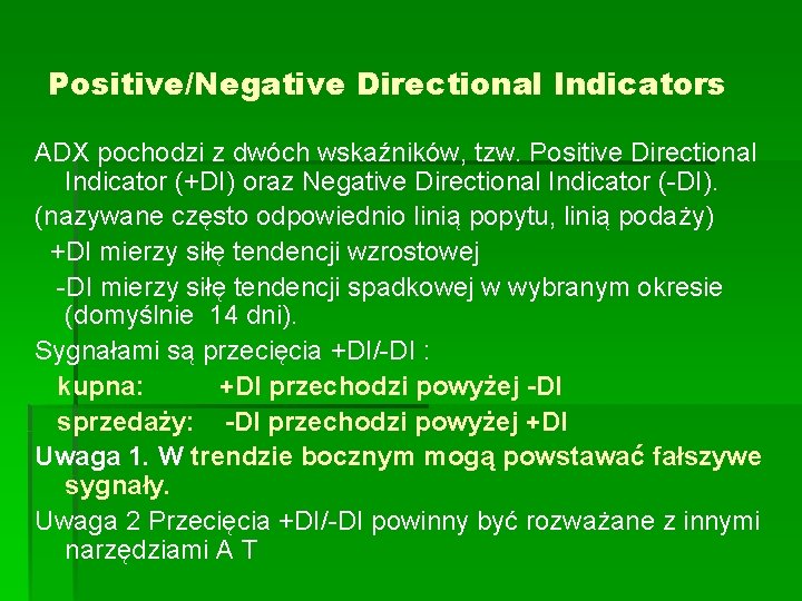 Positive/Negative Directional Indicators ADX pochodzi z dwóch wskaźników, tzw. Positive Directional Indicator (+DI) oraz