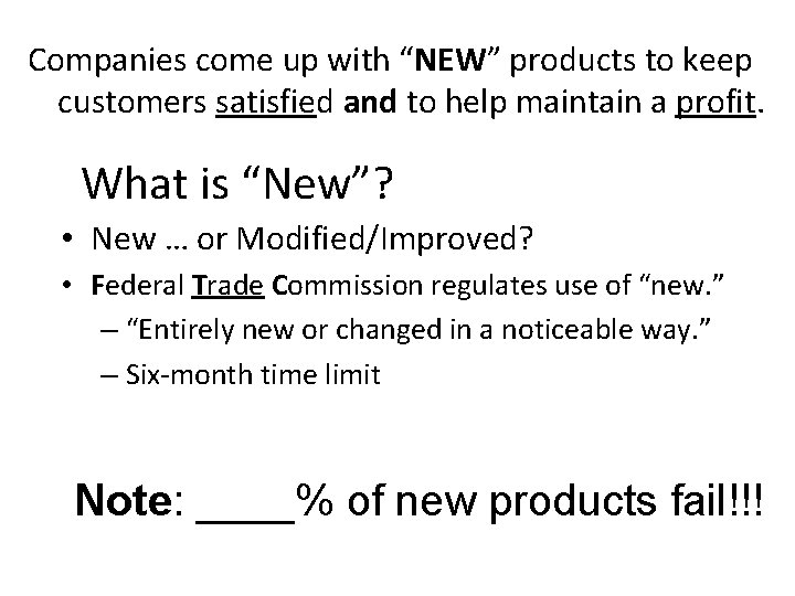 Companies come up with “NEW” products to keep customers satisfied and to help maintain Companies come up with “NEW” products to keep customers satisfied and to help maintain
