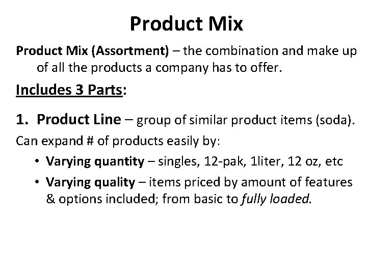 Product Mix (Assortment) – the combination and make up of all the products a Product Mix (Assortment) – the combination and make up of all the products a