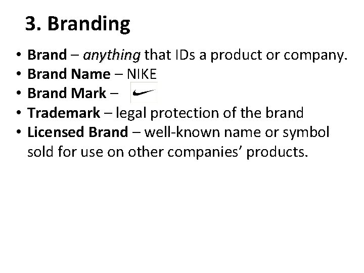 3. Branding • • • Brand – anything that IDs a product or company. 3. Branding • • • Brand – anything that IDs a product or company.