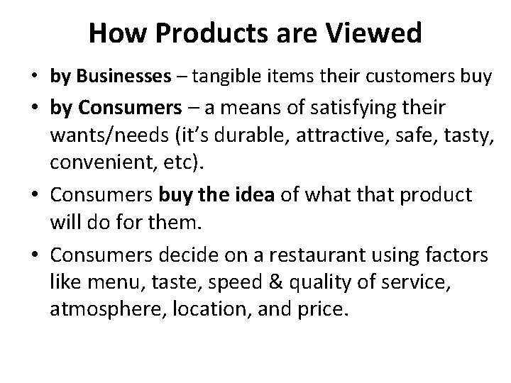 How Products are Viewed • by Businesses – tangible items their customers buy • How Products are Viewed • by Businesses – tangible items their customers buy •