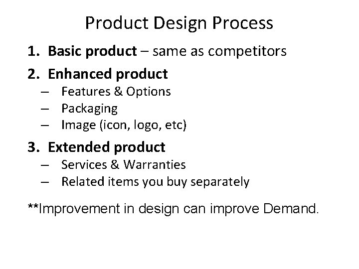 Product Design Process 1. Basic product – same as competitors 2. Enhanced product – Product Design Process 1. Basic product – same as competitors 2. Enhanced product –