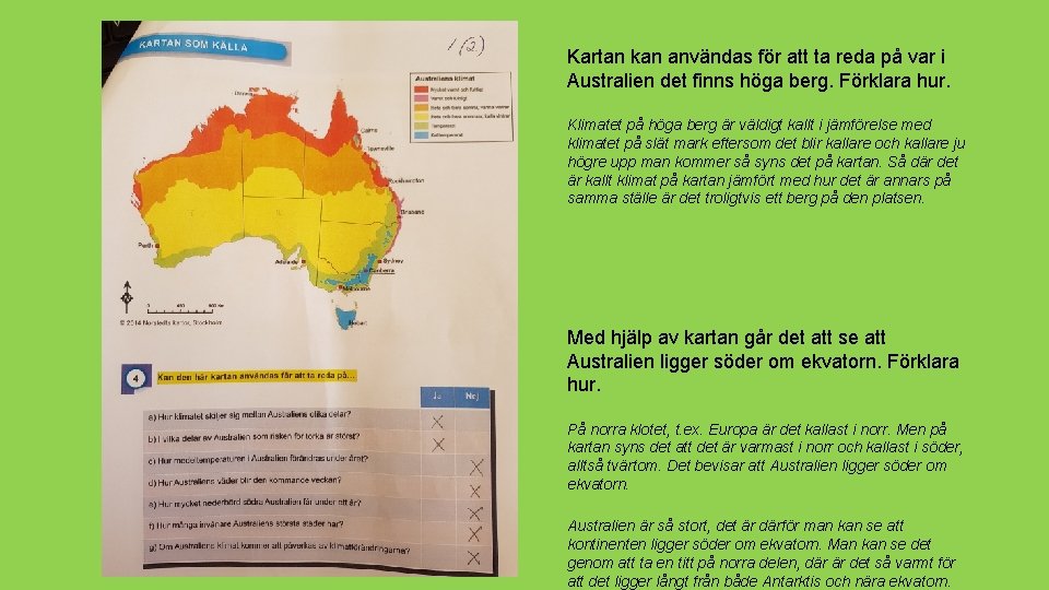 Kartan kan användas för att ta reda på var i Australien det finns höga