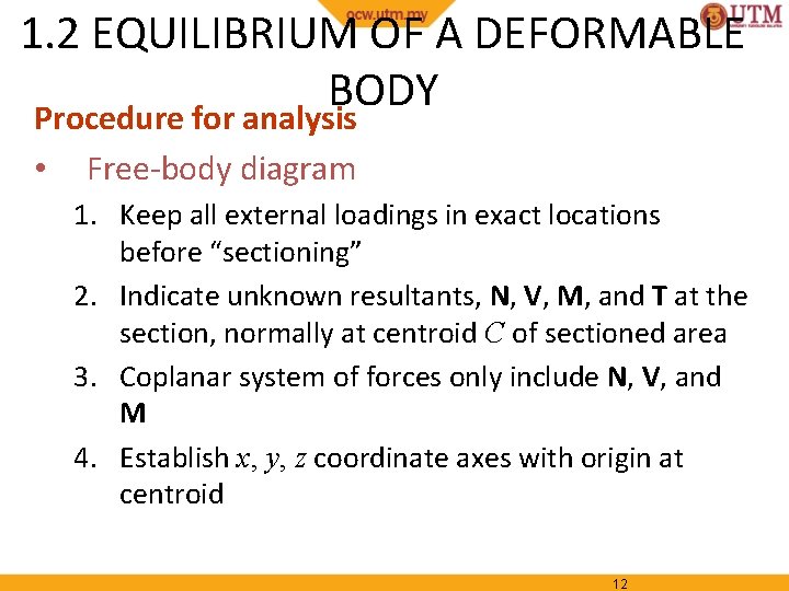 1. 2 EQUILIBRIUM OF A DEFORMABLE BODY Procedure for analysis • Free-body diagram 1.