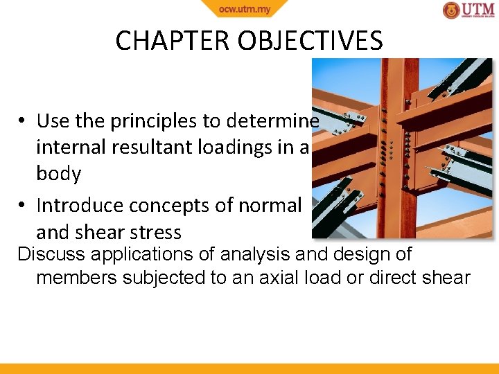 CHAPTER OBJECTIVES • Use the principles to determine internal resultant loadings in a body