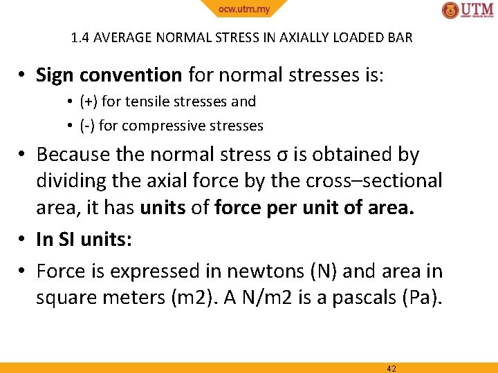 1. 4 AVERAGE NORMAL STRESS IN AXIALLY LOADED BAR • Sign convention for normal