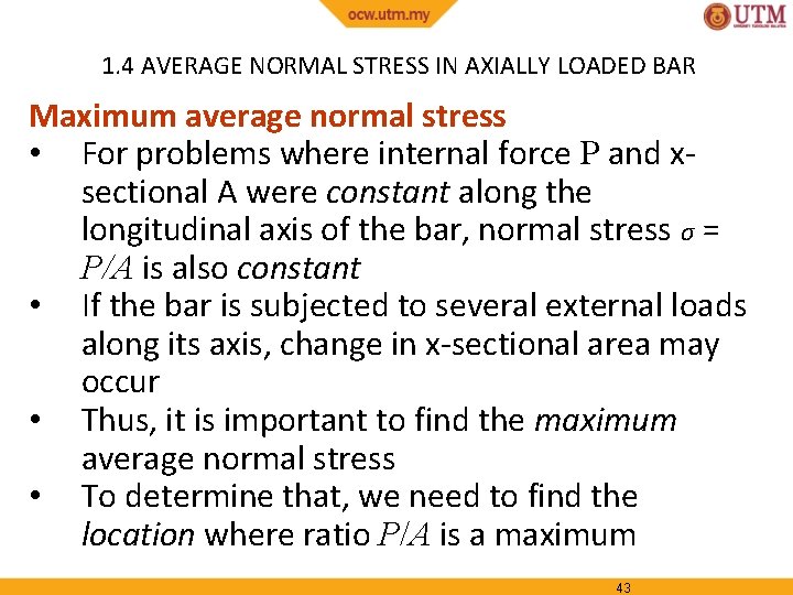 1. 4 AVERAGE NORMAL STRESS IN AXIALLY LOADED BAR Maximum average normal stress •