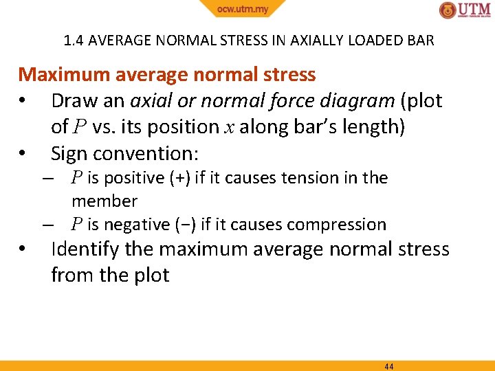 1. 4 AVERAGE NORMAL STRESS IN AXIALLY LOADED BAR Maximum average normal stress •