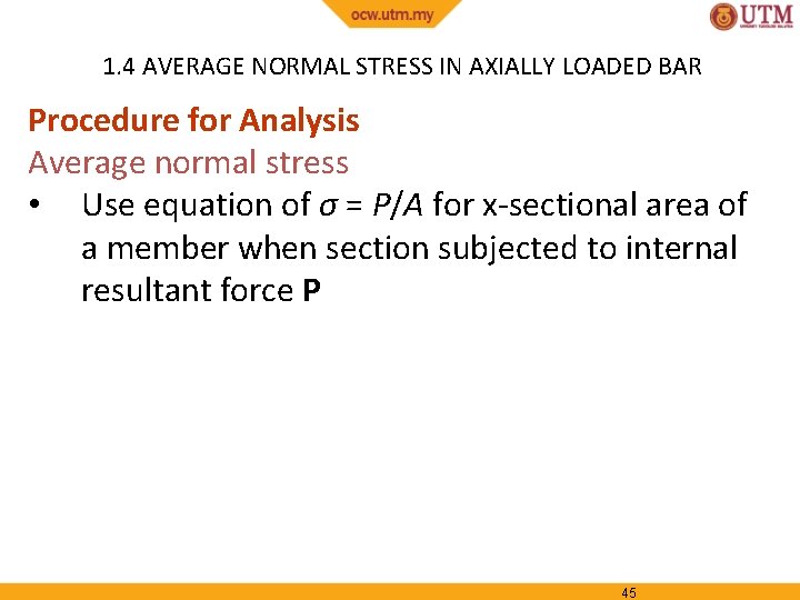 1. 4 AVERAGE NORMAL STRESS IN AXIALLY LOADED BAR Procedure for Analysis Average normal