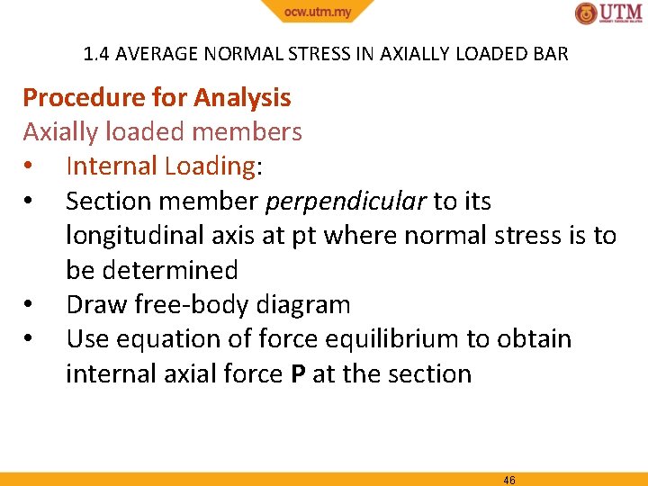 1. 4 AVERAGE NORMAL STRESS IN AXIALLY LOADED BAR Procedure for Analysis Axially loaded