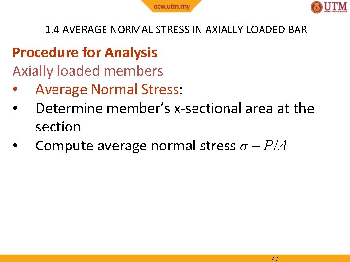 1. 4 AVERAGE NORMAL STRESS IN AXIALLY LOADED BAR Procedure for Analysis Axially loaded