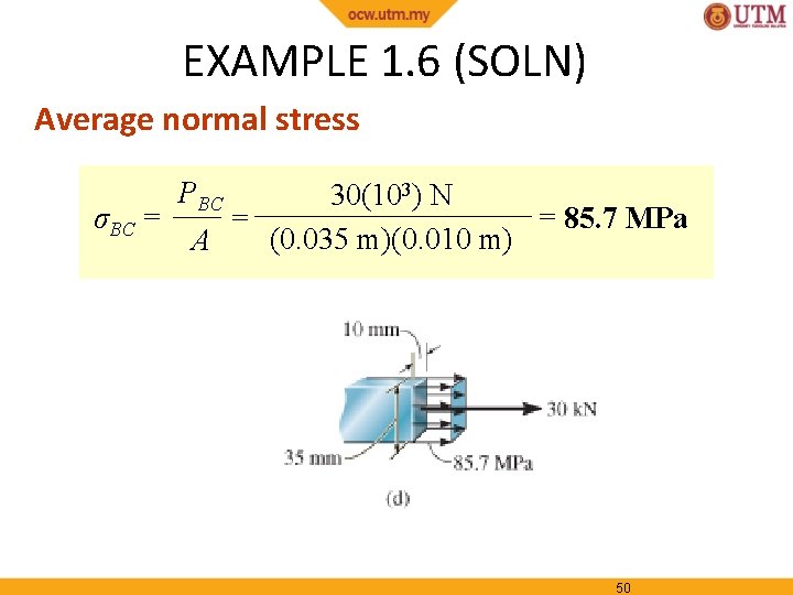 EXAMPLE 1. 6 (SOLN) Average normal stress σBC = PBC 30(103) N = 85.