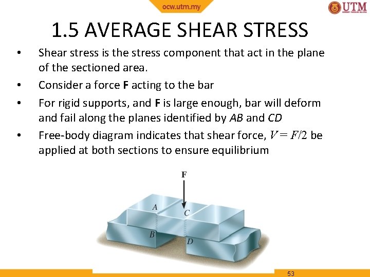 1. 5 AVERAGE SHEAR STRESS • • Shear stress is the stress component that