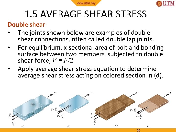 1. 5 AVERAGE SHEAR STRESS Double shear • The joints shown below are examples