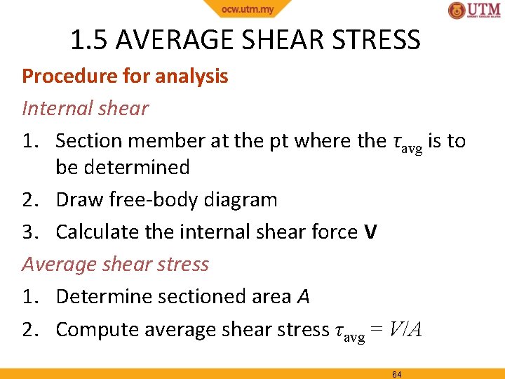 1. 5 AVERAGE SHEAR STRESS Procedure for analysis Internal shear 1. Section member at
