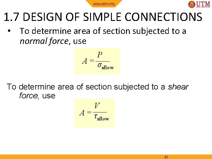 1. 7 DESIGN OF SIMPLE CONNECTIONS • To determine area of section subjected to