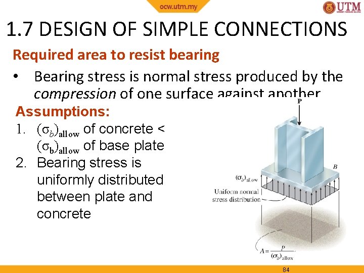 1. 7 DESIGN OF SIMPLE CONNECTIONS Required area to resist bearing • Bearing stress