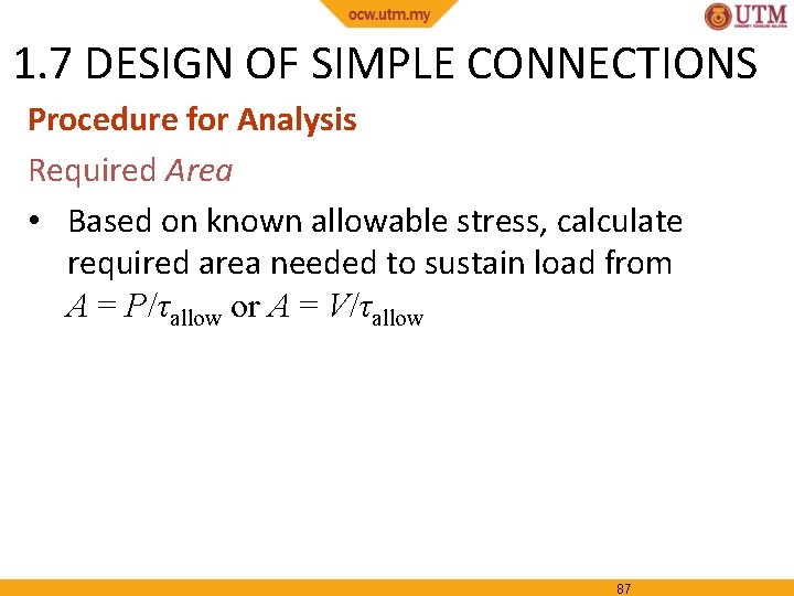1. 7 DESIGN OF SIMPLE CONNECTIONS Procedure for Analysis Required Area • Based on