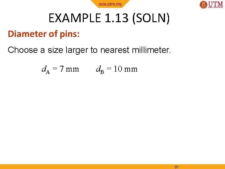 EXAMPLE 1. 13 (SOLN) Diameter of pins: Choose a size larger to nearest millimeter.
