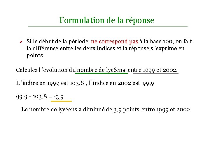 Formulation de la réponse Si le début de la période ne correspond pas à
