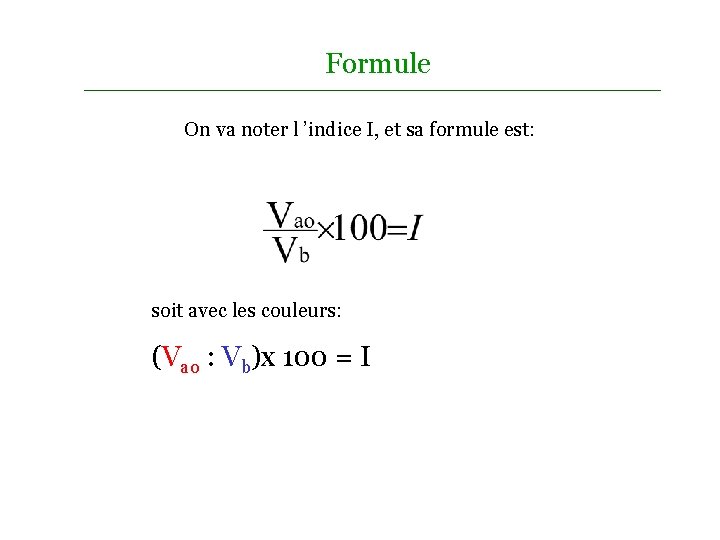 Formule On va noter l ’indice I, et sa formule est: soit avec les