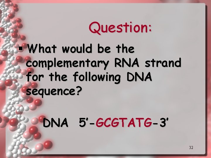 Question: § What would be the complementary RNA strand for the following DNA sequence? Question: § What would be the complementary RNA strand for the following DNA sequence?