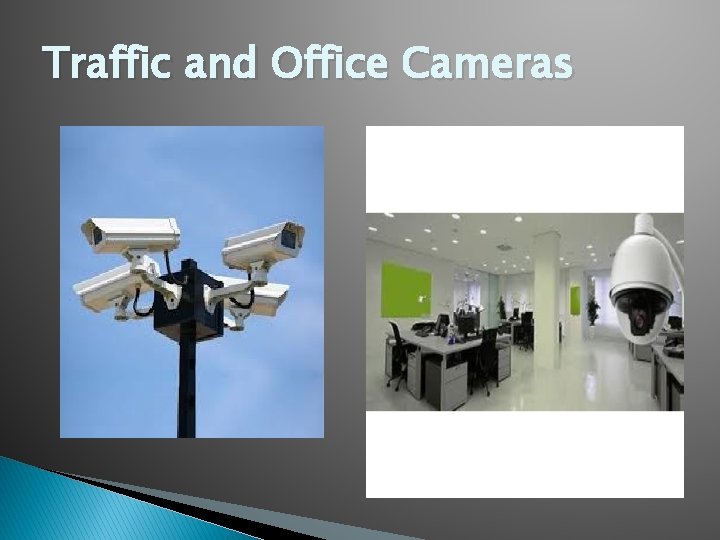 Traffic and Office Cameras Traffic and Office Cameras