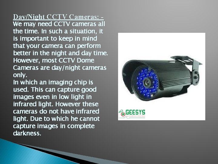 Day/Night CCTV Cameras: - We may need CCTV cameras all the time. In such Day/Night CCTV Cameras: - We may need CCTV cameras all the time. In such