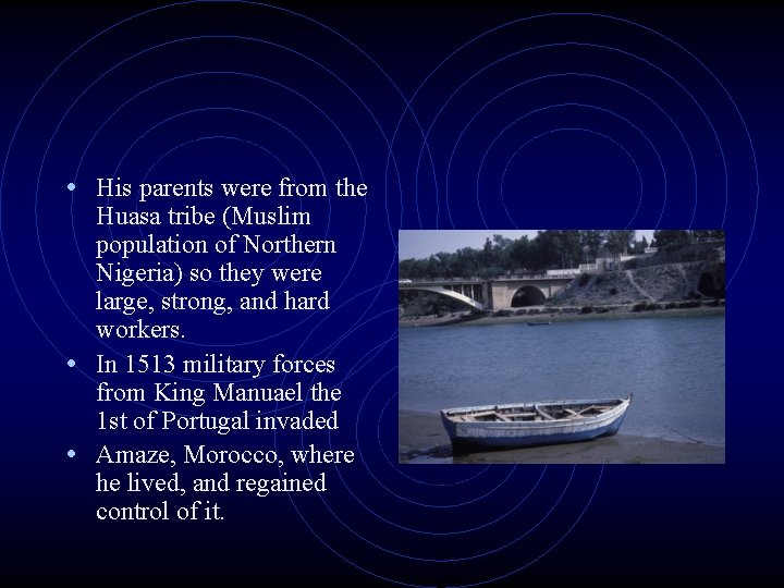  • His parents were from the Huasa tribe (Muslim population of Northern Nigeria)
