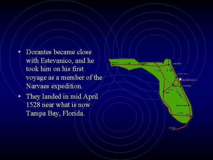  • Dorantes became close with Estevanico, and he took him on his first