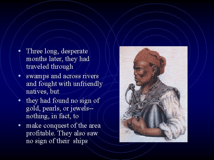  • Three long, desperate months later, they had traveled through • swamps and