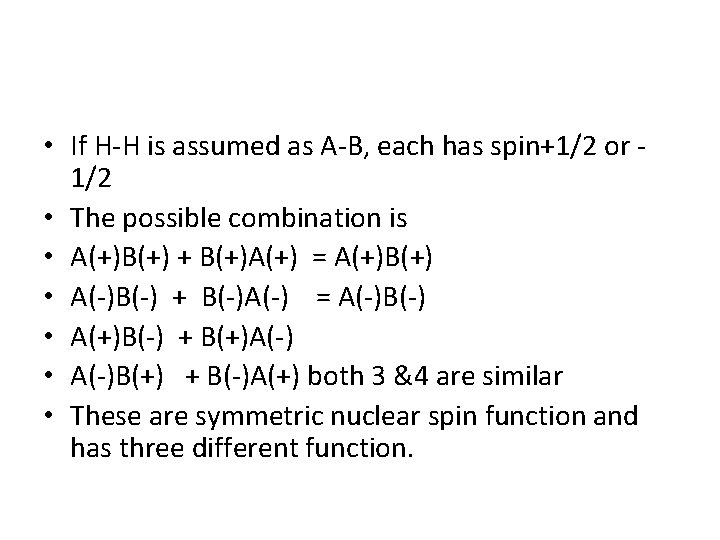 • If H-H is assumed as A-B, each has spin+1/2 or 1/2 • • If H-H is assumed as A-B, each has spin+1/2 or 1/2 •