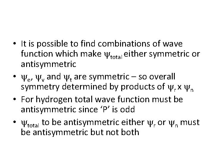 • It is possible to find combinations of wave function which make total • It is possible to find combinations of wave function which make total