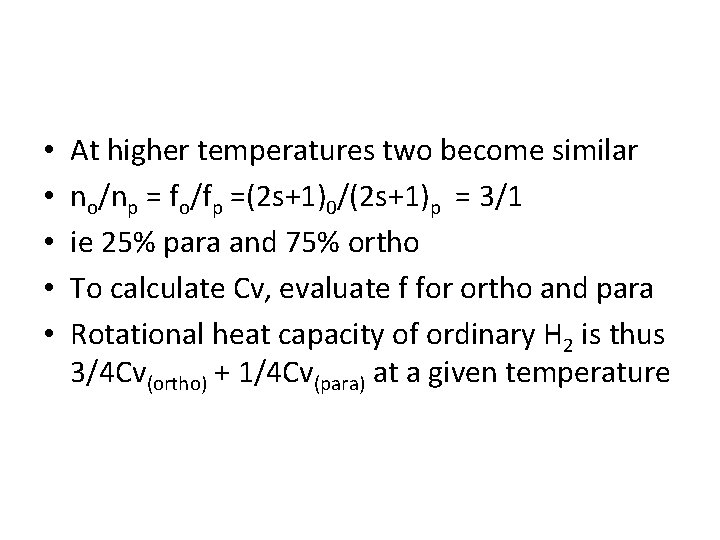 • • • At higher temperatures two become similar no/np = fo/fp =(2 • • • At higher temperatures two become similar no/np = fo/fp =(2