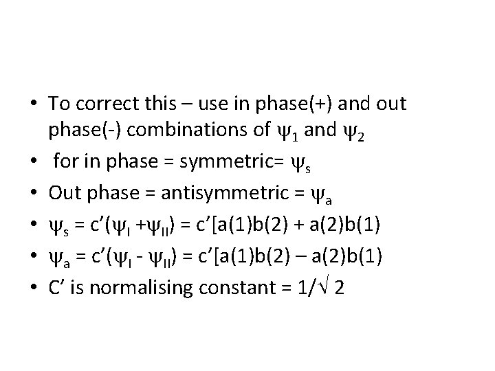• To correct this – use in phase(+) and out phase(-) combinations of • To correct this – use in phase(+) and out phase(-) combinations of
