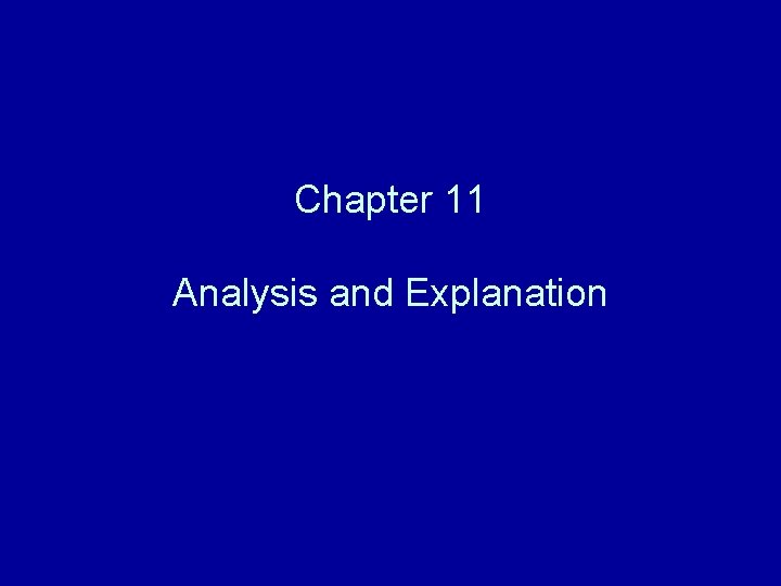 Chapter 11 Analysis and Explanation Chapter 11 Outline