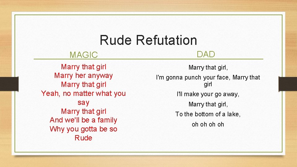 Rude Refutation MAGIC Marry that girl Marry her anyway Marry that girl Yeah, no