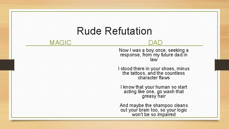 Rude Refutation MAGIC DAD Now I was a boy once, seeking a response, from