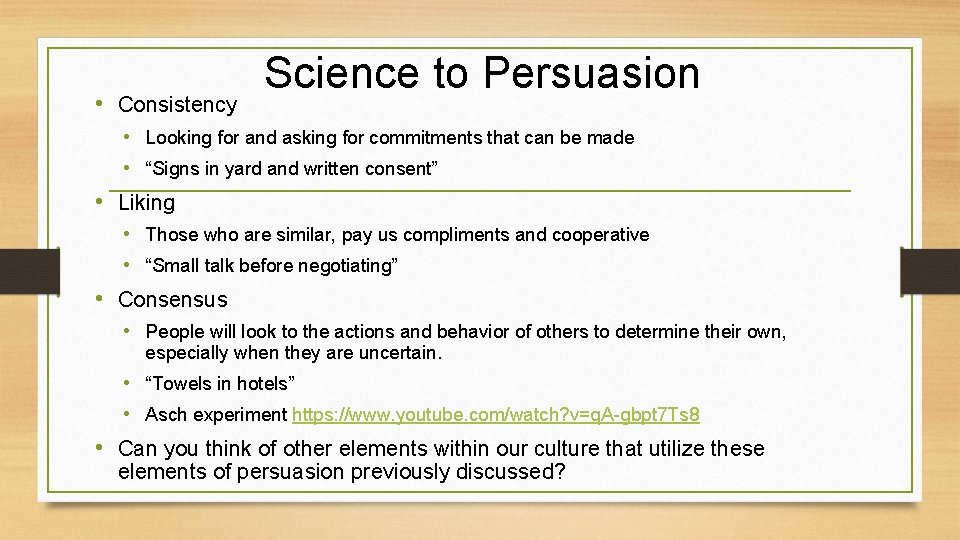  • Consistency Science to Persuasion • Looking for and asking for commitments that