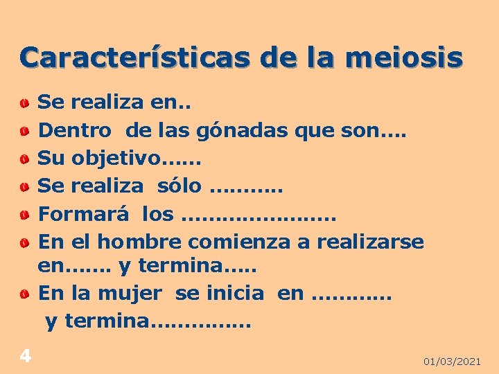 Características de la meiosis Se realiza en. . Dentro de las gónadas que son….