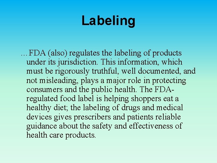 Labeling …FDA (also) regulates the labeling of products under its jurisdiction. This information, which