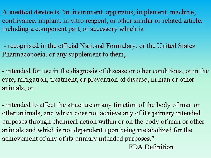 A medical device is: "an instrument, apparatus, implement, machine, contrivance, implant, in vitro reagent,