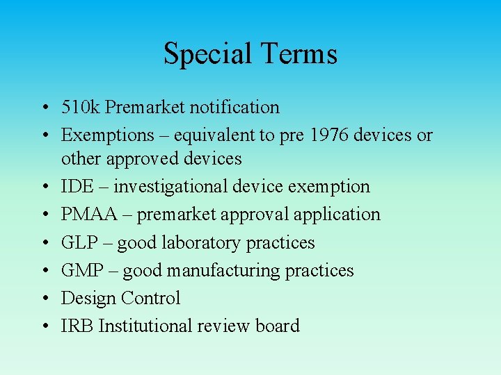 Special Terms • 510 k Premarket notification • Exemptions – equivalent to pre 1976